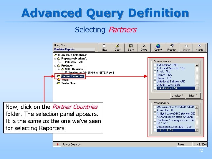 Advanced Query Definition Selecting Partners Now, click on the Partner Countries folder. The selection