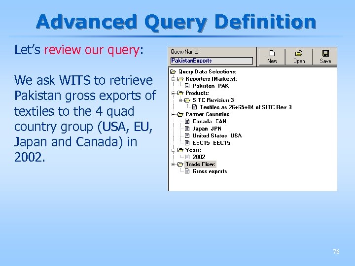 Advanced Query Definition Let’s review our query: We ask WITS to retrieve Pakistan gross