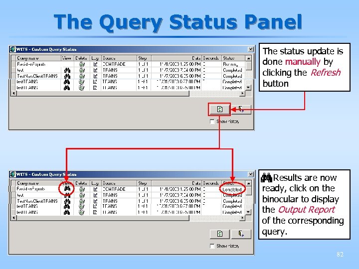 The Query Status Panel The status update is done manually by clicking the Refresh