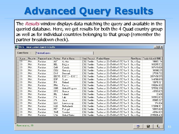 Advanced Query Results The Results window displays data matching the query and available in