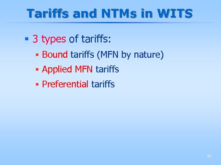 Tariffs and NTMs in WITS § 3 types of tariffs: § Bound tariffs (MFN