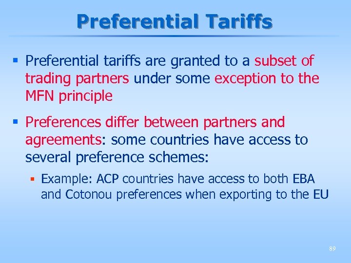 Preferential Tariffs § Preferential tariffs are granted to a subset of trading partners under
