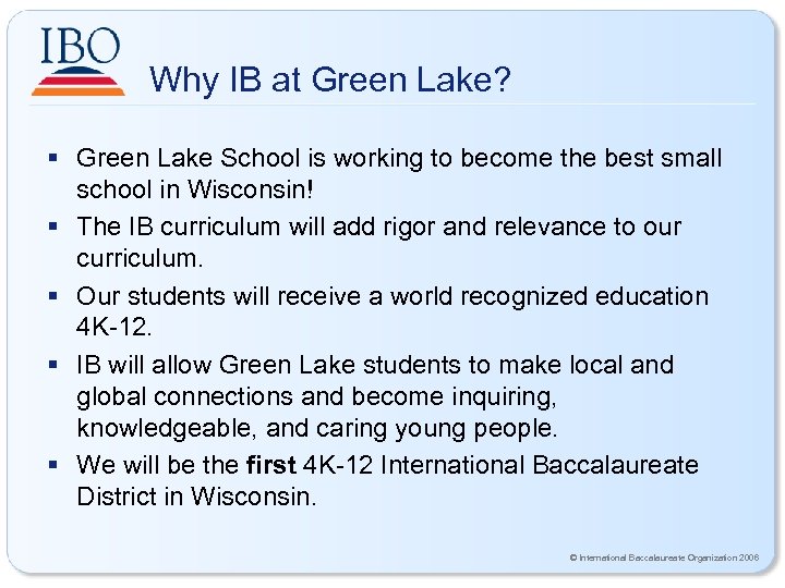 Why IB at Green Lake? § Green Lake School is working to become the