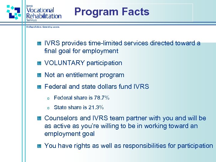 Program Facts IVRS provides time-limited services directed toward a final goal for employment VOLUNTARY