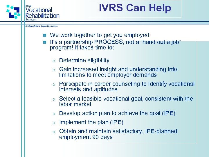 IVRS Can Help We work together to get you employed It’s a partnership PROCESS,