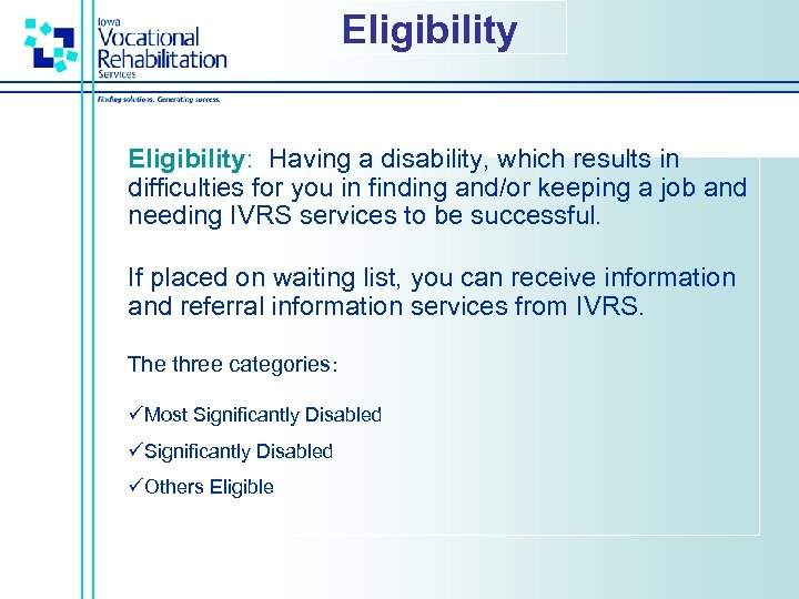 Eligibility: Having a disability, which results in difficulties for you in finding and/or keeping