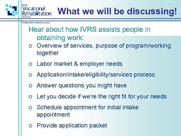 What we will be discussing! Hear about how IVRS assists people in obtaining work: