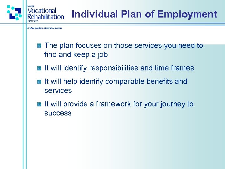 Individual Plan of Employment The plan focuses on those services you need to find