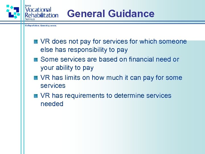 General Guidance VR does not pay for services for which someone else has responsibility