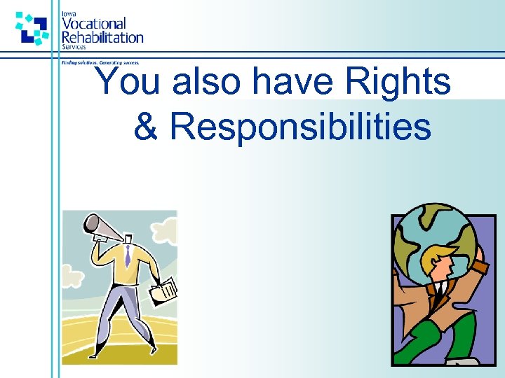 You also have Rights & Responsibilities 