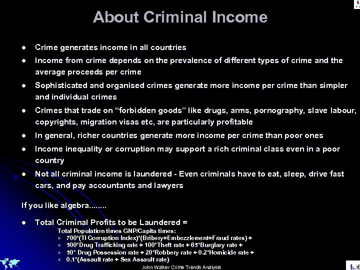 About Criminal Income l Crime generates income in all countries l Income from crime
