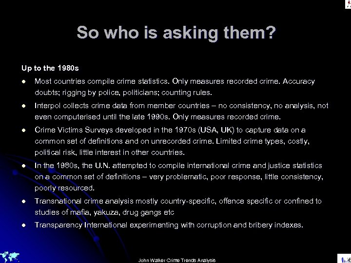 So who is asking them? Up to the 1980 s l Most countries compile