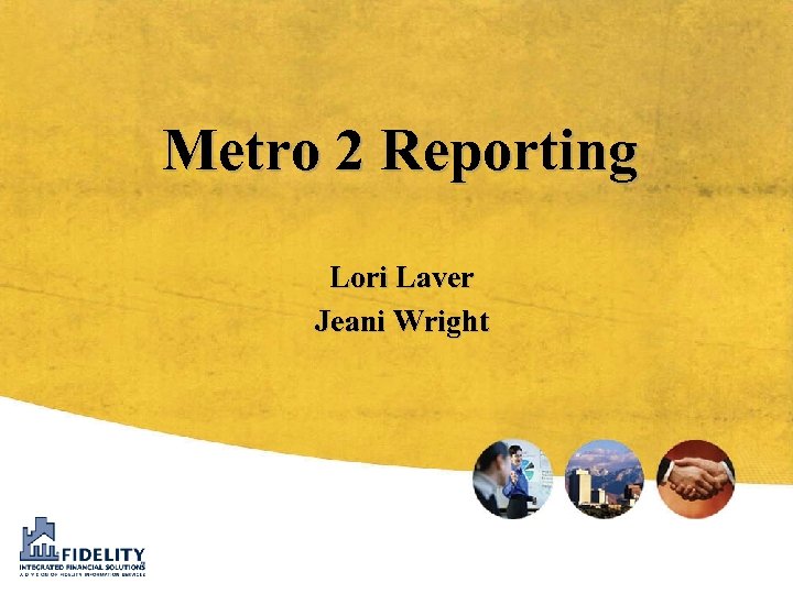 Metro 2 Reporting Lori Laver Jeani Wright 