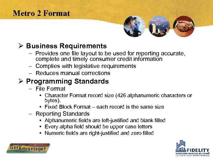 Metro 2 Format Ø Business Requirements – Provides one file layout to be used