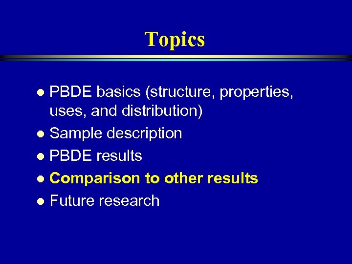 Topics PBDE basics (structure, properties, uses, and distribution) l Sample description l PBDE results