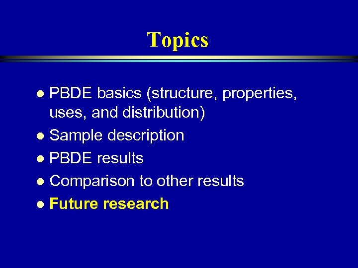 Topics PBDE basics (structure, properties, uses, and distribution) l Sample description l PBDE results