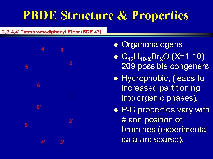 PBDE Structure & Properties 2, 2’, 4, 4’-Tetrabromodiphenyl Ether (BDE-47) 4 l 3 l