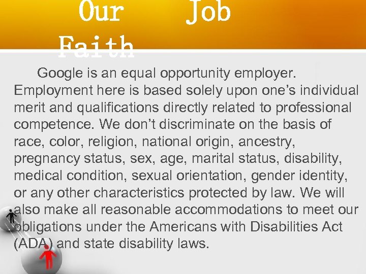 Our Faith Job Google is an equal opportunity employer. Employment here is based solely