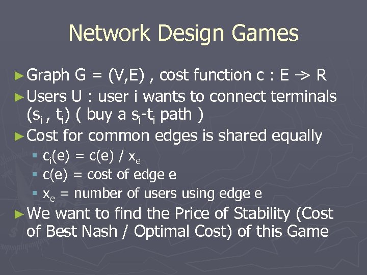Network Design Games ► Graph G = (V, E) , cost function c :
