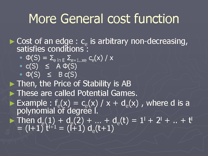 More General cost function ► Cost of an edge : ce is arbitrary non-decreasing,