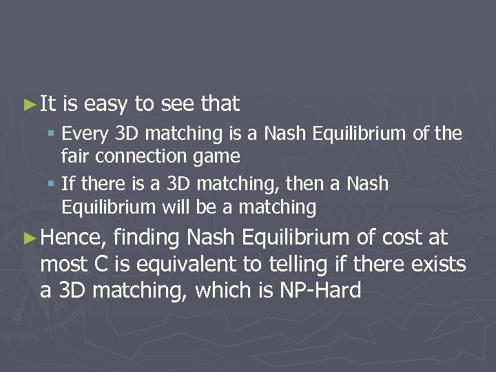 ► It is easy to see that § Every 3 D matching is a