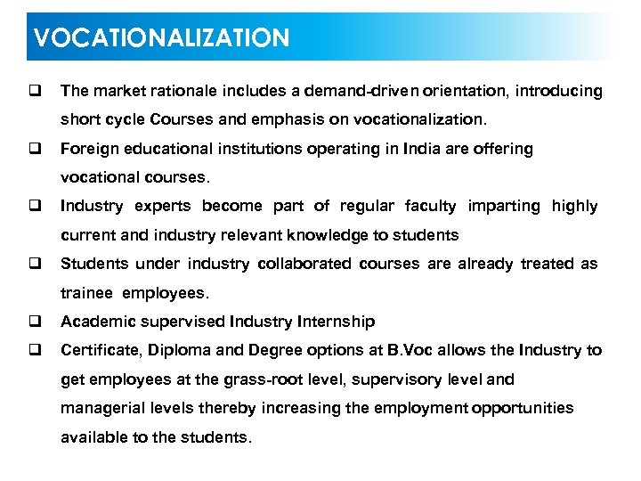 VOCATIONALIZATION q The market rationale includes a demand-driven orientation, introducing short cycle Courses and