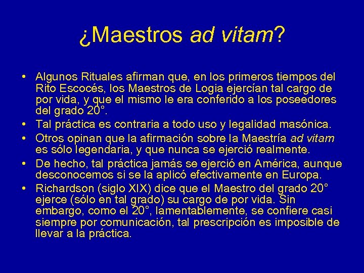 ¿Maestros ad vitam? • Algunos Rituales afirman que, en los primeros tiempos del Rito