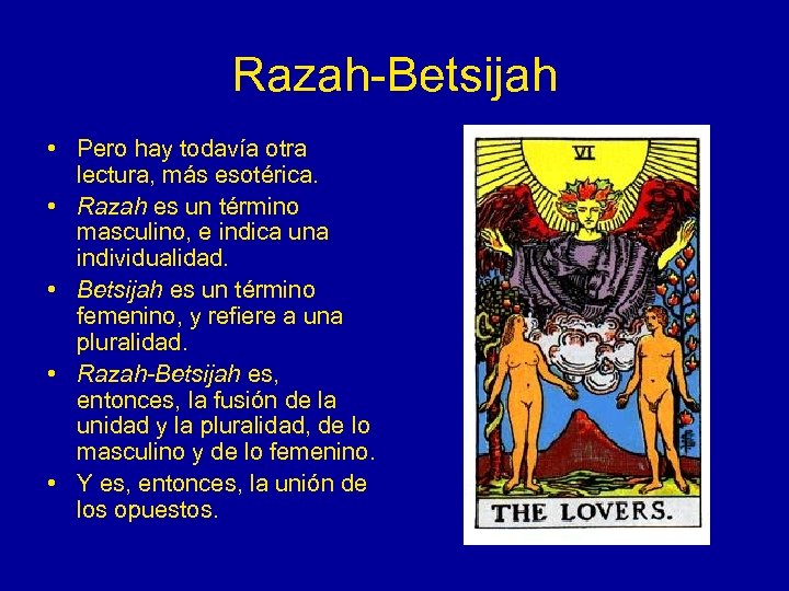 Razah-Betsijah • Pero hay todavía otra lectura, más esotérica. • Razah es un término