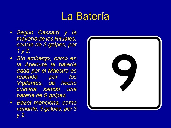 La Batería • Según Cassard y la mayoría de los Rituales, consta de 3