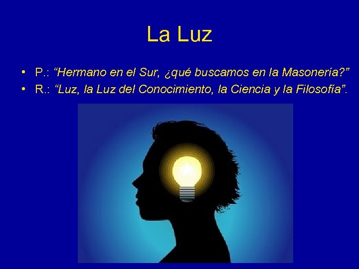 La Luz • P. : “Hermano en el Sur, ¿qué buscamos en la Masonería?