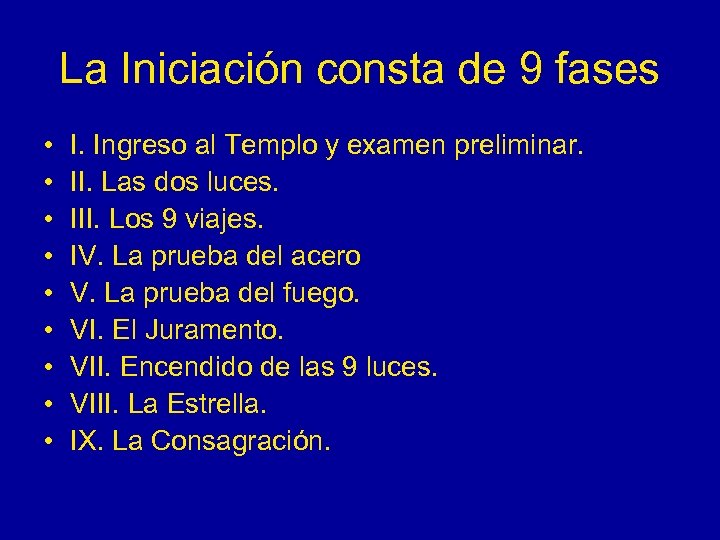 La Iniciación consta de 9 fases • • • I. Ingreso al Templo y