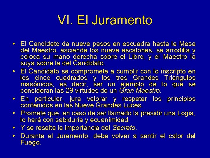 VI. El Juramento • El Candidato da nueve pasos en escuadra hasta la Mesa