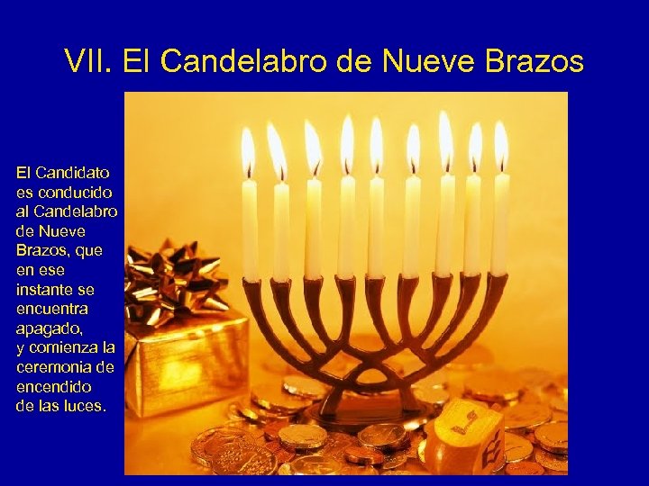 VII. El Candelabro de Nueve Brazos El Candidato es conducido al Candelabro de Nueve