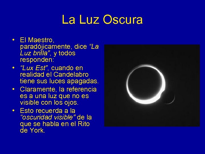 La Luz Oscura • El Maestro, paradójicamente, dice “La Luz brilla”, y todos responden: