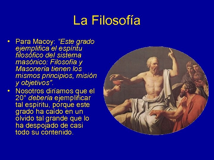 La Filosofía • Para Macoy: “Este grado ejemplifica el espíritu filosófico del sistema masónico: