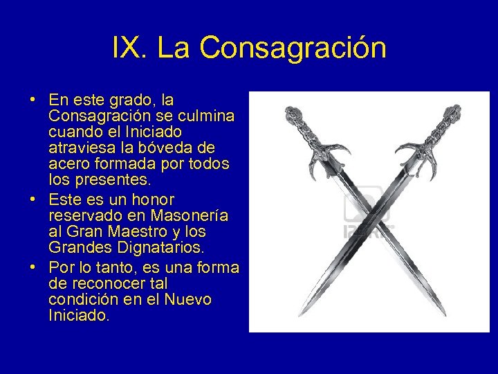 IX. La Consagración • En este grado, la Consagración se culmina cuando el Iniciado
