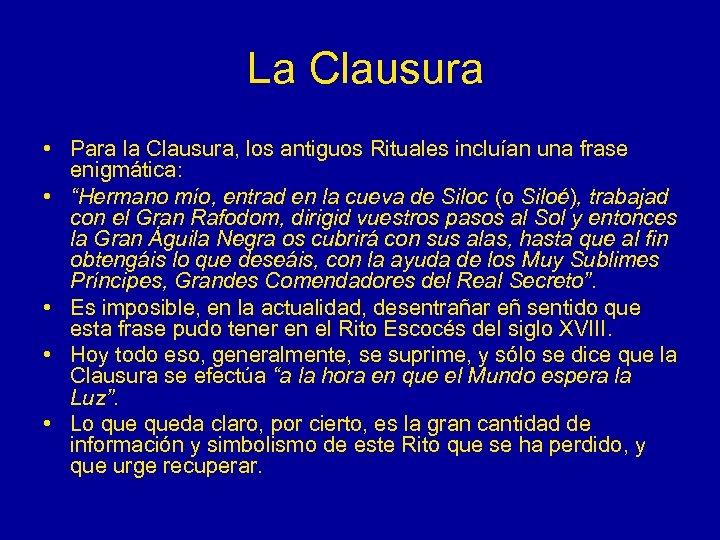  La Clausura • Para la Clausura, los antiguos Rituales incluían una frase enigmática: