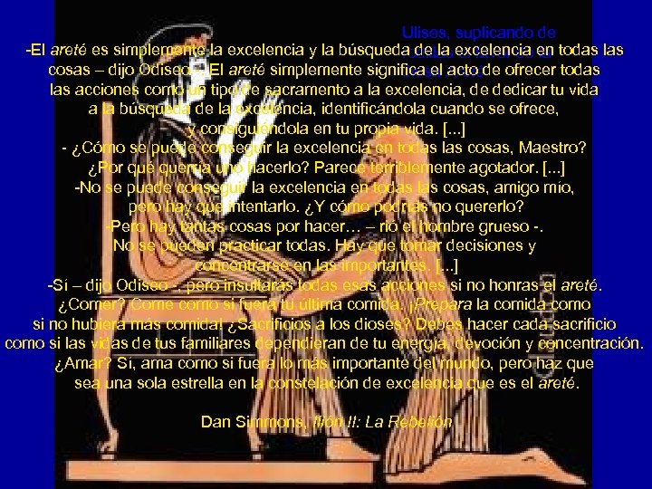 Ulises, suplicando de -El areté es simplemente la excelencia y la búsqueda de la