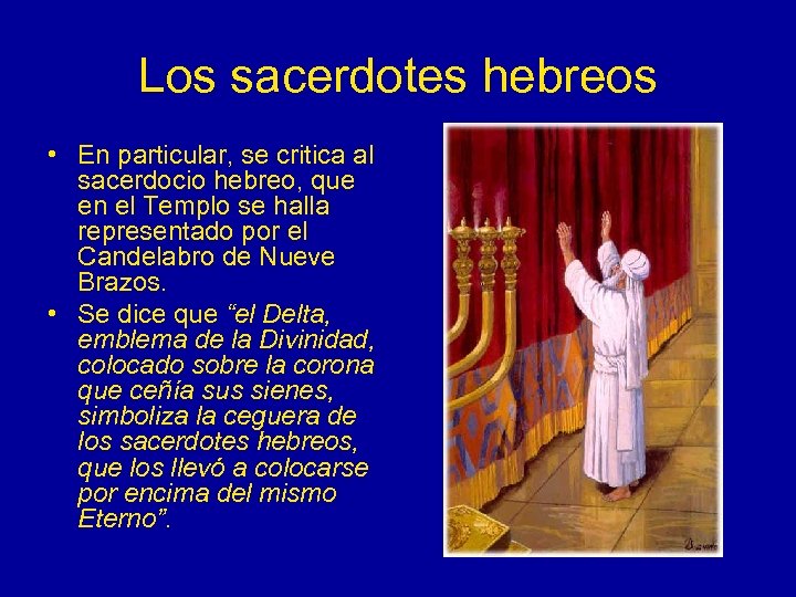 Los sacerdotes hebreos • En particular, se critica al sacerdocio hebreo, que en el