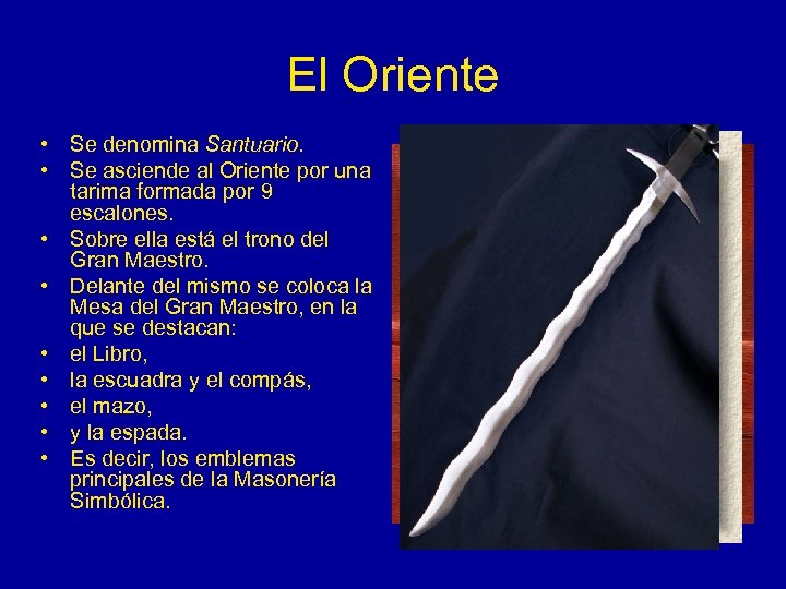 El Oriente • Se denomina Santuario. • Se asciende al Oriente por una tarima