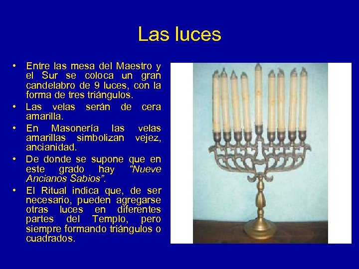 Las luces • Entre las mesa del Maestro y el Sur se coloca un