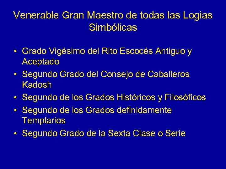 Venerable Gran Maestro de todas las Logias Simbólicas • Grado Vigésimo del Rito Escocés