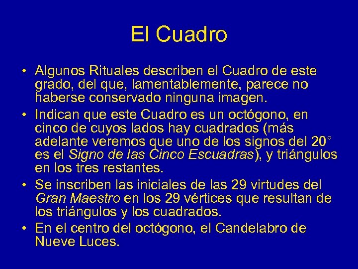 El Cuadro • Algunos Rituales describen el Cuadro de este grado, del que, lamentablemente,