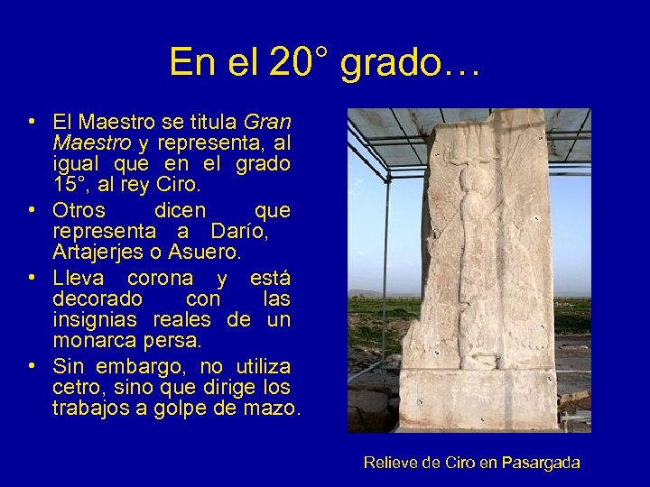 En el 20° grado… • El Maestro se titula Gran Maestro y representa, al