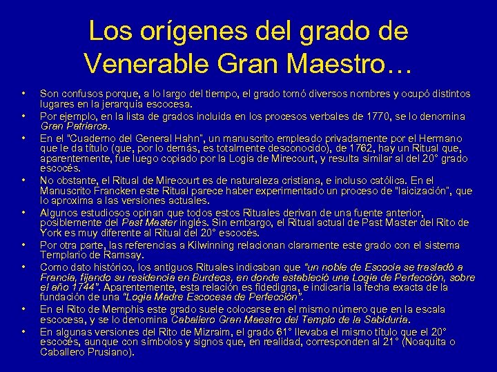Los orígenes del grado de Venerable Gran Maestro… • • • Son confusos porque,