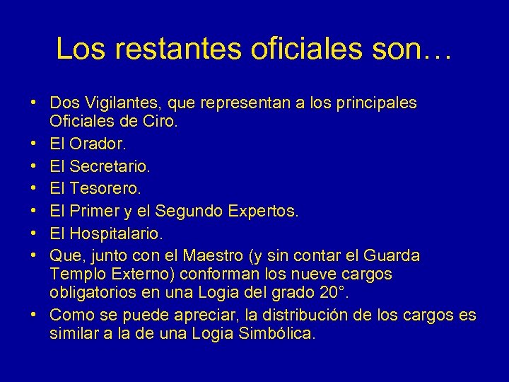 Los restantes oficiales son… • Dos Vigilantes, que representan a los principales Oficiales de