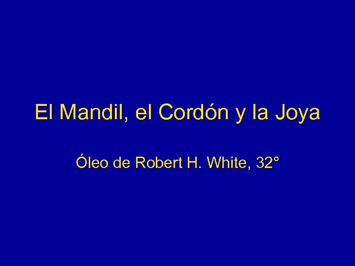 El Mandil, el Cordón y la Joya Óleo de Robert H. White, 32° 