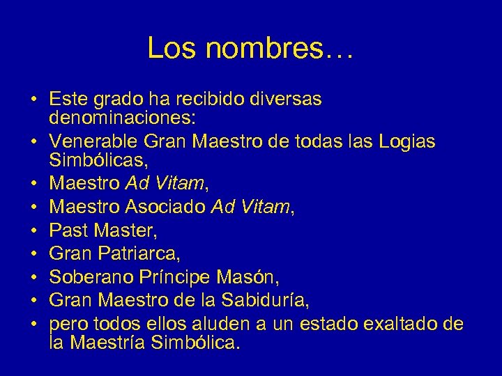 Los nombres… • Este grado ha recibido diversas denominaciones: • Venerable Gran Maestro de