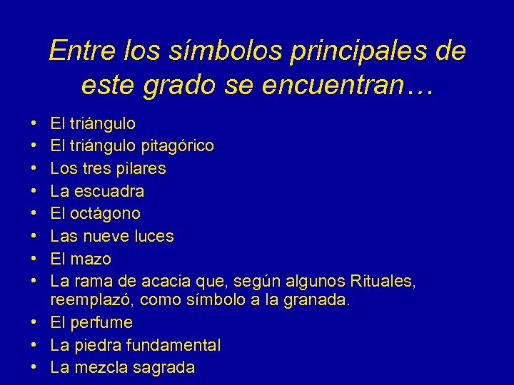 Entre los símbolos principales de este grado se encuentran… • • El triángulo pitagórico