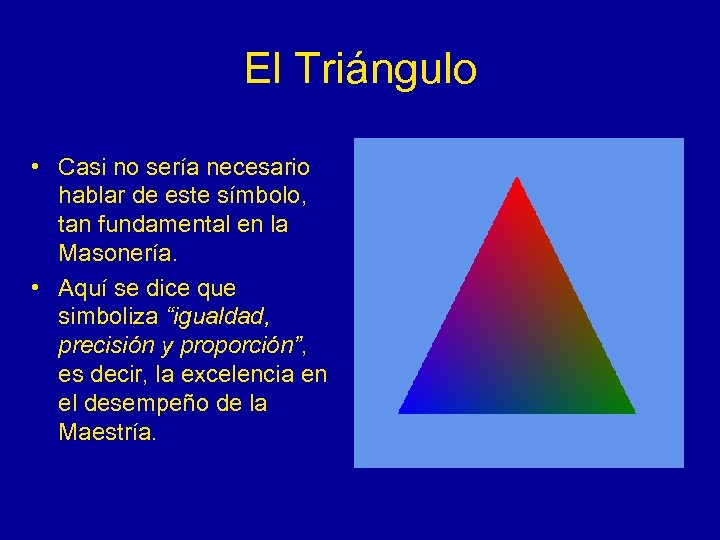 El Triángulo • Casi no sería necesario hablar de este símbolo, tan fundamental en